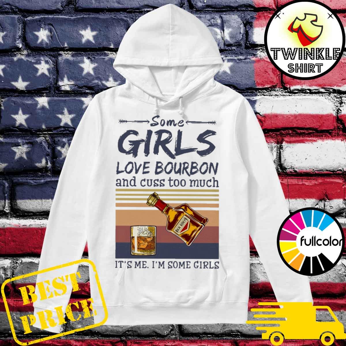 Some girls love Bourbon and cuss too much it's me I'm some girls vintage Hoodie