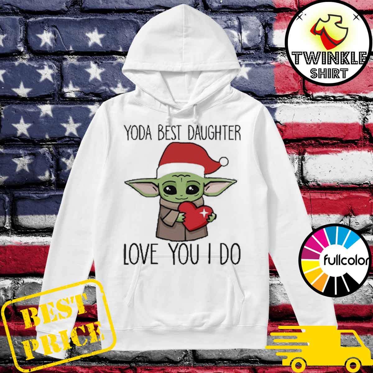 Official Santa Baby Yoda Best Daughter Love You I Do Christmas Shirt Hoodie Sweater Long Sleeve And Tank Top